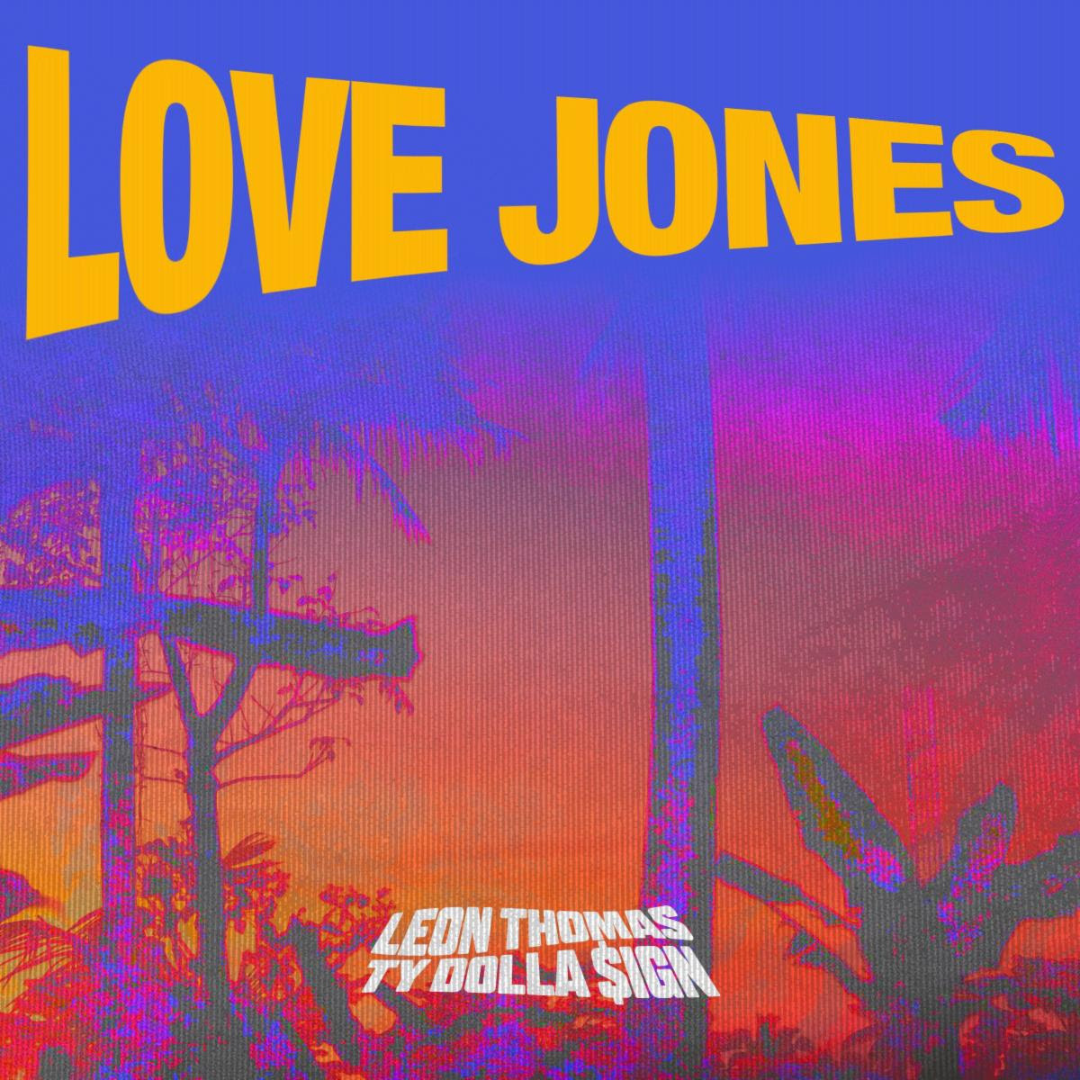 GRAMMY-WINNING ARTIST LEON THOMAS RELEASES NEW SINGLE “LOVE JONES”  FEAT. TY DOLLA $IGN