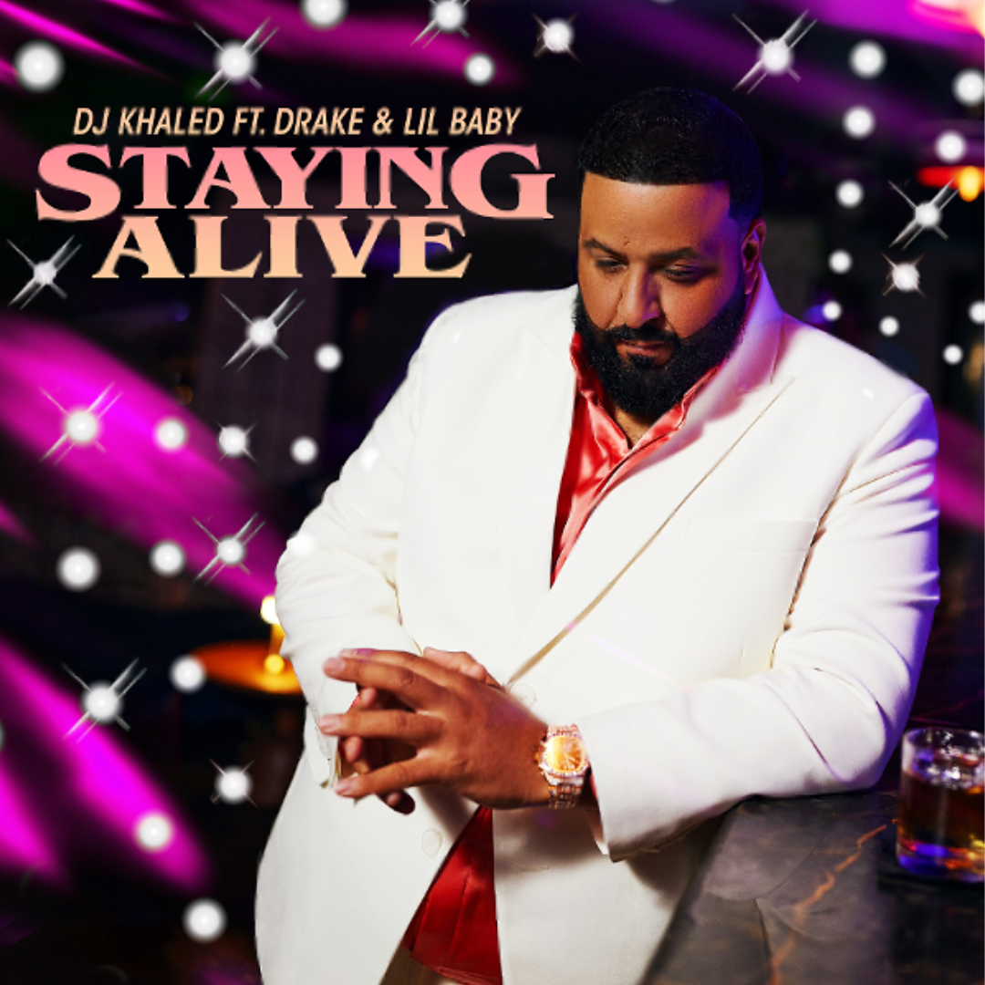 DJ Khaled collabs with Drake and Lil’ Baby on new single, “Staying Alive”